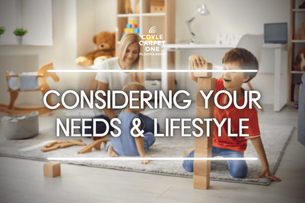 Considering Your Needs and Lifestyle